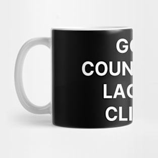 Good counselors lack no clients Mug